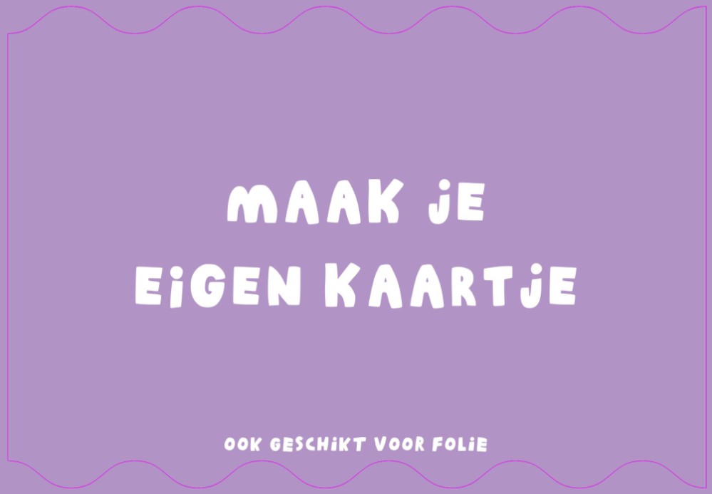 Maak je eigen kaartje | Enkel 10x15 - golvend